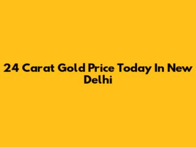 24 Carat Gold Price Today In New Delhi