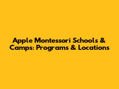 Apple Montessori Schools & Camps: Programs & Locations