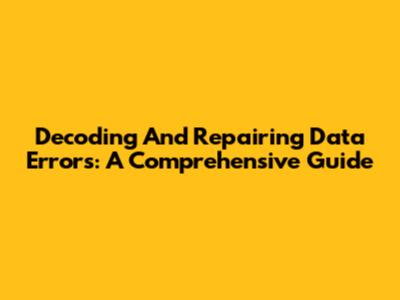 Decoding And Repairing Data Errors: A Comprehensive Guide