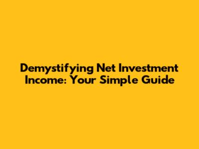 Demystifying Net Investment Income: Your Simple Guide