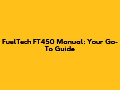 FuelTech FT450 Manual: Your Go-To Guide