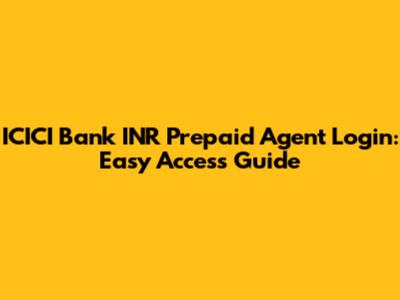 ICICI Bank INR Prepaid Agent Login: Easy Access Guide