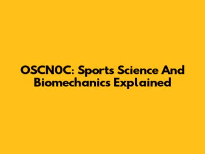 OSCN0C: Sports Science And Biomechanics Explained