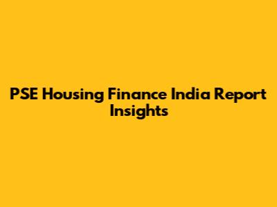 PSE Housing Finance India Report Insights