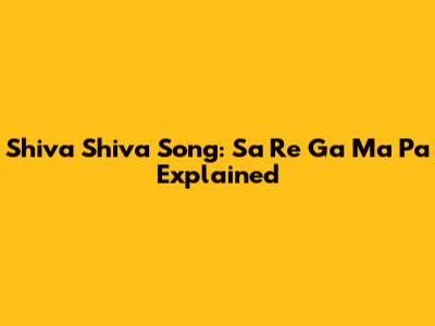 Shiva Shiva Song: Sa Re Ga Ma Pa Explained