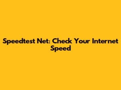 Speedtest Net: Check Your Internet Speed
