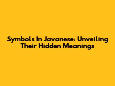 Symbols In Javanese: Unveiling Their Hidden Meanings